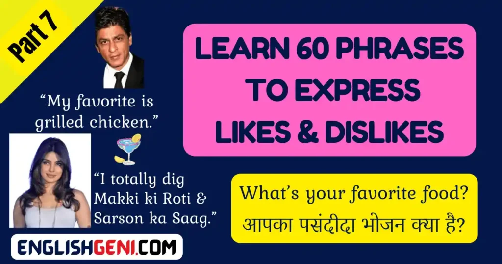 Part 7, 60 Phrases for Expressing Likes and Dislikes in general and about Food and Drink