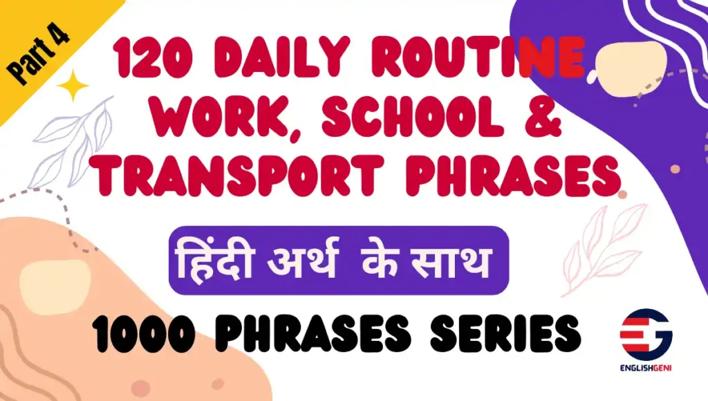 120 Daily Routine Phrases in English for Work, School, Transport with Hindi Translations- Part 4